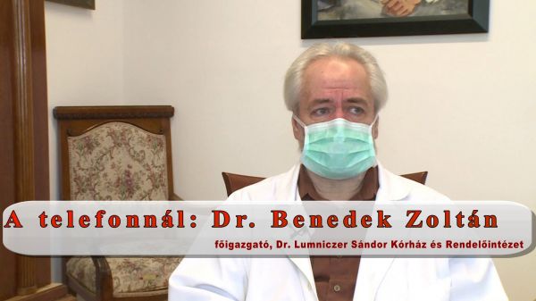 Beszélgetés dr. Benedek Zoltán igazgató-főorvossal a koronavírus-járványról