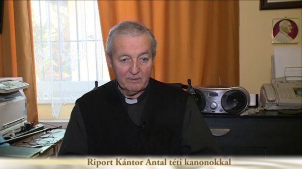 Riport Kántor Antal téti kanonokkal