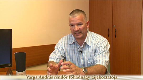 Varga András rendőr főhadnagy tájékoztatója
